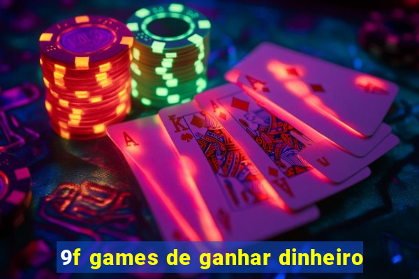 9f games de ganhar dinheiro